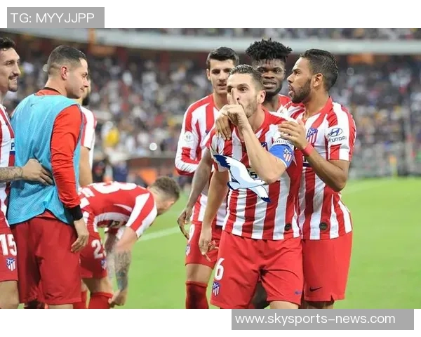 西甲激战回顾马竞逆转热刺的战术解析与精彩瞬间重温